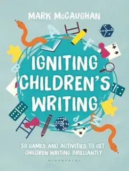 Igniting Children's Writing, Paperback/Mark McCaughan