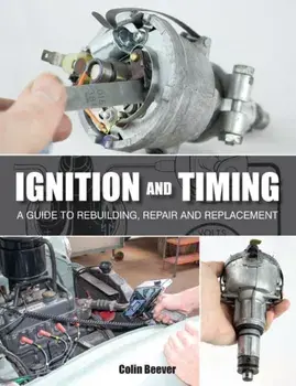 Ignition and Timing. A Guide to Rebuilding, Repair and Replacement, Paperback/Colin Beever