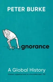 Ignorance. A Global History, Paperback/Peter Burke
