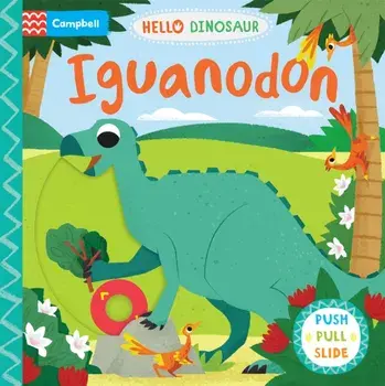 Iguanodon. A Push Pull Slide Dinosaur Book, Board book/Campbell Books