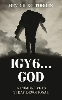 Igy6....God: A Combat Vets 31 Day Devotional, Paperback/Ch Kc Torres