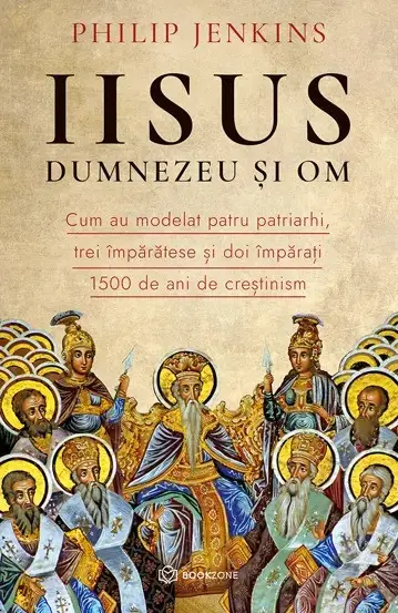 Iisus, Dumnezeu si Om. Cum au modelat patru patriarhi, trei împărătese și doi împărați 1500 de ani de creștinism