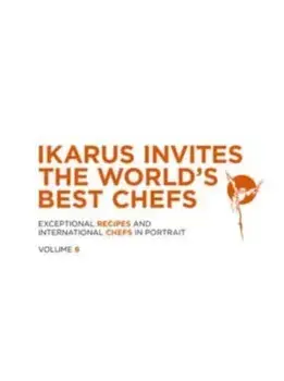 Ikarus Invites the World's Best Chefs. Exceptional Recipes and International Chefs in Portrait: Volume 9, Hardback/Martin Klein