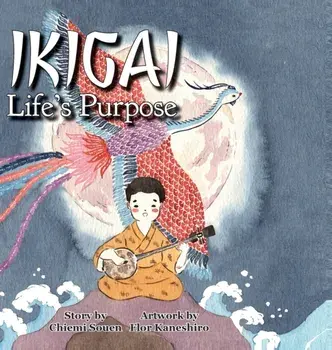 Ikigai: Life's Purpose, Hardcover/Chiemi Souen