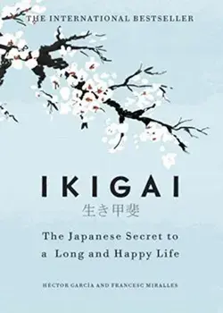 Ikigai : The Japanese secret to a long and happy life/***