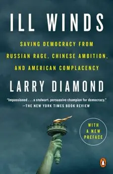 Ill Winds: Saving Democracy from Russian Rage, Chinese Ambition, and American Complacency, Paperback/Larry Diamond