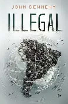 Illegal: a true story of love, revolution and crossing borders, Paperback/John Dennehy