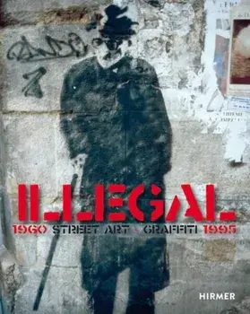 Illegal (Bilingual edition). Street Art Graffiti 1960–1995, Paperback/***