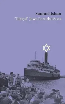 "Illegal Jews" Part the Seas, Paperback/Samuel Isban