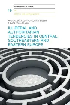Illiberal and authoritarian tendencies in Central, Southeastern and Eastern Europe. New ed, Paperback/***