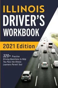 Illinois Driver's Workbook: 320+ Practice Driving Questions to Help You Pass the Illinois Learner's Permit Test/Connect Prep