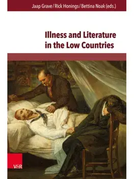 Illness and Literature in the Low Countries. From the Middle Ages until the 21st Century, Hardback/***