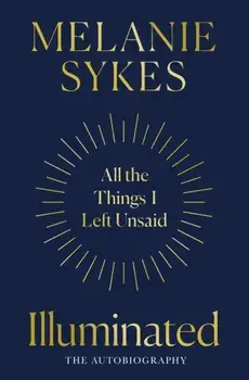 Illuminated. All the Things I’Ve Left Unsaid, Paperback/Melanie Sykes