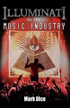 Illuminati in the Music Industry, Paperback/Mark Dice