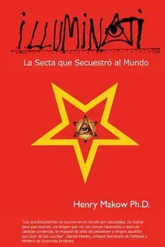 Illuminati: - La Secta Que Secuestro Al Mundo, Paperback/Henry Makow Ph. D.