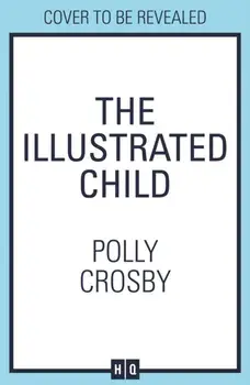 Illustrated Child, Paperback/Polly Crosby