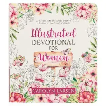 Illustrated Devotional for Women, 90 Devotions to Encourage Creative Reflection on God's Love and Care, Paperback/Christian Art Gifts