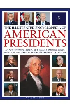 Illustrated Encyclopedia of American Presidents - Jon Roper