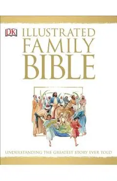 Illustrated Family Bible: Understanding the Greatest Story Ever Told - Peter Dennis