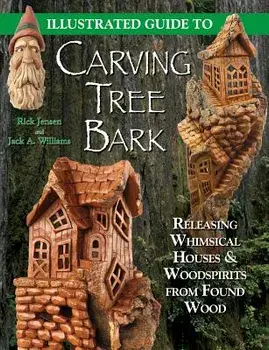 Illustrated Guide to Carving Tree Bark, Paperback/Rick Jensen