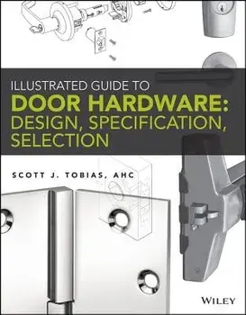 Illustrated Guide to Door Hardware: Design, Specification, Selection, Paperback/Scott Tobias