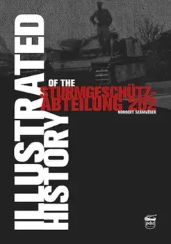 Illustrated History of the Sturmgeschutz-Abteilung 202, Hardback/Norbert Szamveber