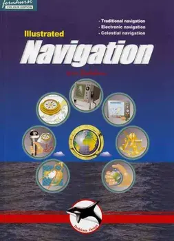 Illustrated Navigation: Traditional, Electronic & Celestial Navigation, Paperback/Ivar Dedekam
