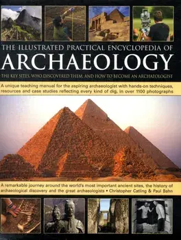 Illustrated Practical Encyclopedia of Archaeology, Hardback/Chris Catling