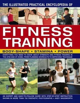 Illustrated Practical Encyclopedia of Fitness Training, Paperback/Andy Wadsworth