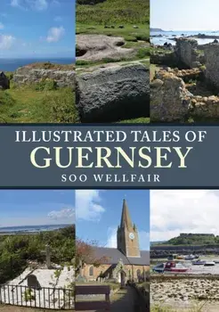 Illustrated Tales of Guernsey, Paperback/Soo Wellfair