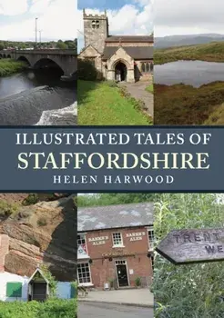 Illustrated Tales of Staffordshire, Paperback/Helen Harwood