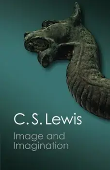 Image and Imagination: Essays and Reviews, Paperback/C. S. Lewis