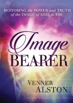 Image Bearer: Restoring the power and truth of the image of God in you, Paperback/Venner Alston