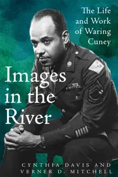 Images in the River. The Life and Work of Waring Cuney, Hardback/Verner D. Mitchell