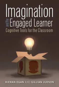 Imagination and the Engaged Learner. Cognitive Tools for the Classroom, Paperback/Gillian Judson