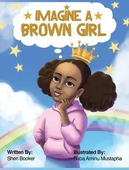 Imagine a Brown Girl, Hardcover/Sheri Booker