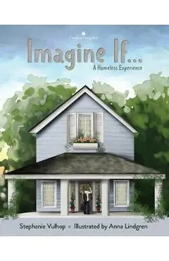 Imagine If: A Homeless Experience - Stephanie Vulhop