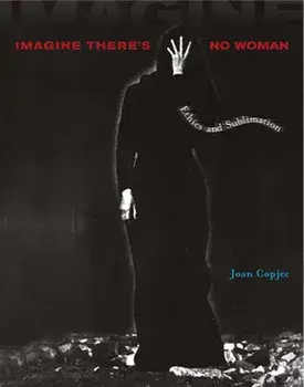 Imagine There's No Woman: Ethics and Sublimation, Paperback/Joan Copjec