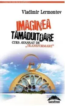 Imaginea tamaduitoare. Curs avansat de transformare/Vladimir Lermontov