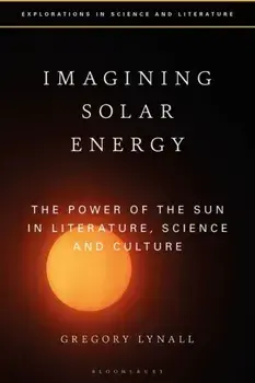 Imagining Solar Energy. The Power of the Sun in Literature, Science and Culture, Paperback/***