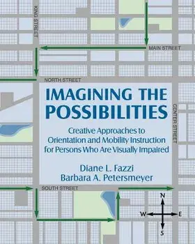 Imagining the Possibilities: Creative Approaches to Orientation and Mobility Instruction for Persons Who Are Visually Impaired, Paperback/Diane L. Fazzi