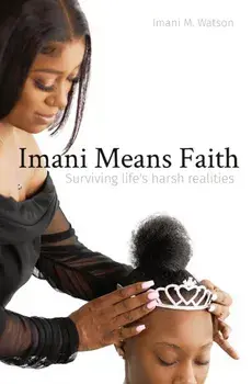Imani Means Faith: Surviving life's harsh realities, Paperback/Imani M. Watson