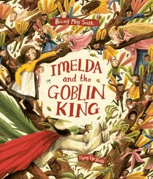Imelda and the Goblin King, Paperback/Briony May Smith