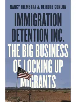 Immigration Detention Inc.. The Big Business of Locking up Migrants, Paperback/Deirdre Conlon