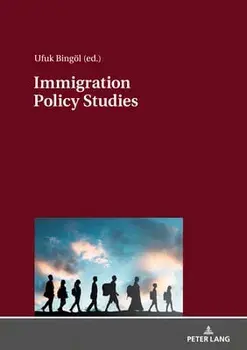 Immigration Policy Studies: Theoretical and Empirical Migration Researches, Paperback/Ufuk Bing l