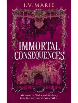 Immortal Consequences, Hardback/I.V. Marie