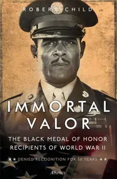 Immortal Valor. The Black Medal of Honor Recipients of World War II, Paperback/Robert Child