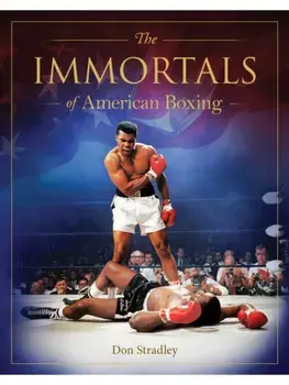 Immortals of American Boxing, Hardback/Don Stradley