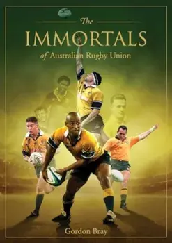 Immortals of Australian Rugby Union, Hardback/Gordon Bray