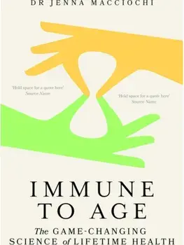 Immune to Age. The game-changing science of lifetime health, Paperback/Dr Jenna Macciochi